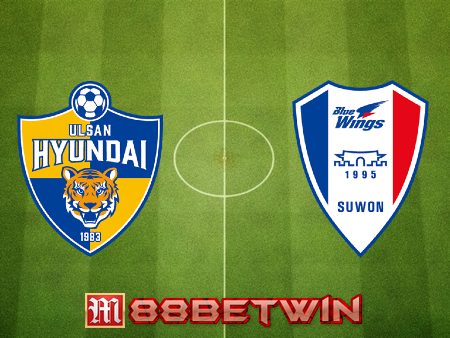 Soi kèo nhà cái M88, nhận định Ulsan Hyundai vs Suwon Bluewings – 16h00 – 16/07/2022