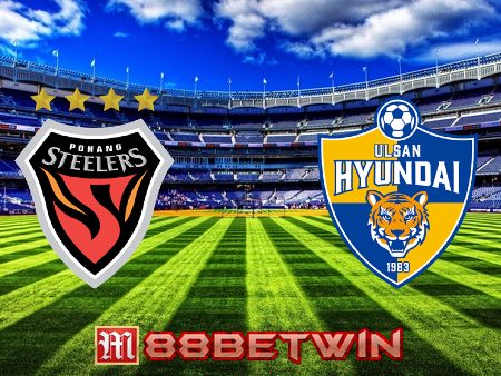 Soi kèo nhà cái Pohang vs Ulsan Hyundai – 16h00 – 08/07/2023